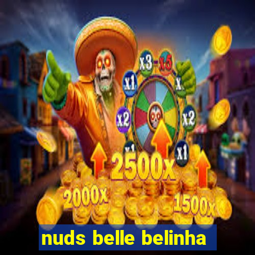 nuds belle belinha